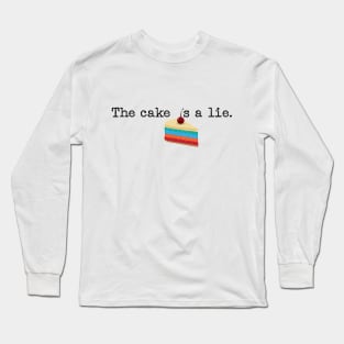 The cake is a lie! Long Sleeve T-Shirt